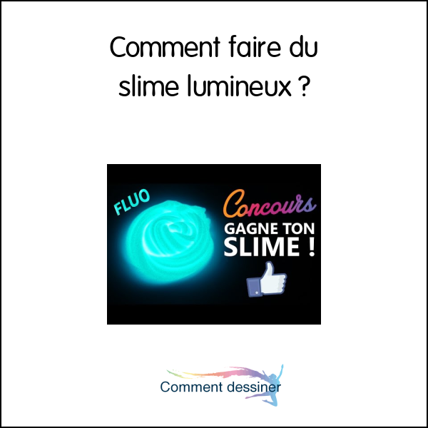 Comment faire du slime lumineux